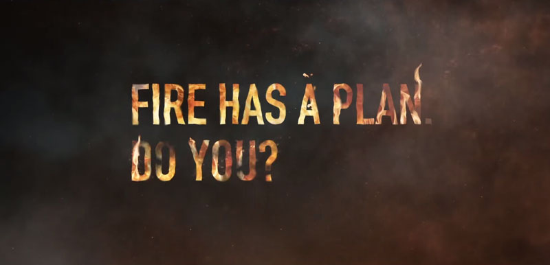 Fire has a plan. Do you?